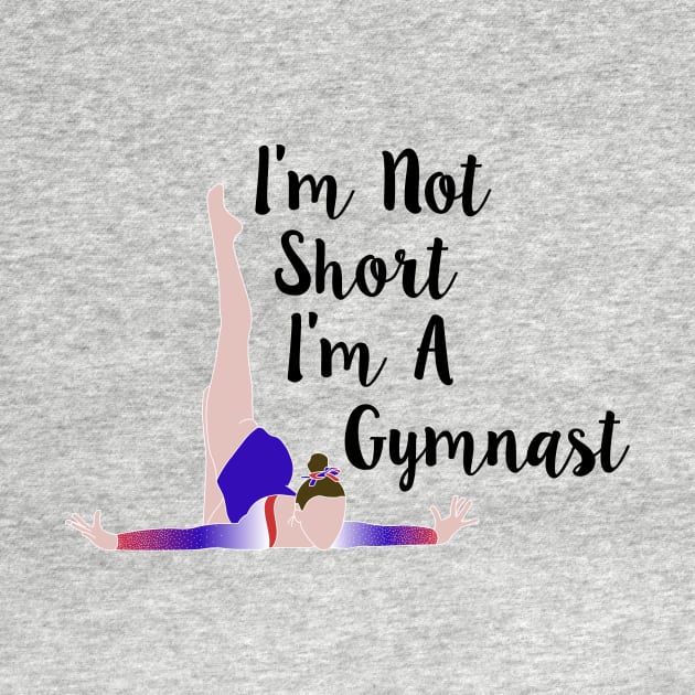 I'm Not Short, I'm A Gymnast by sportartbubble